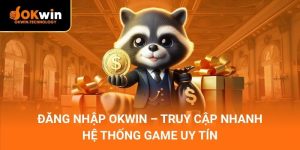 Đăng nhập OKWIN – Truy cập nhanh hệ thống game uy tín