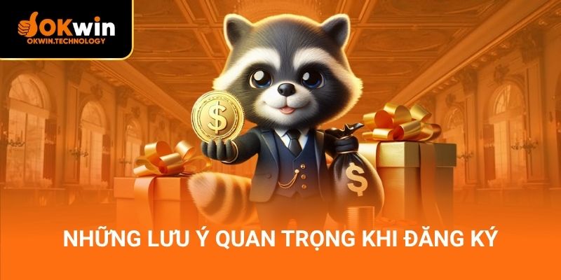 Những lưu ý quan trọng khi đăng ký