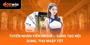 Tuyển Nhân Viên Media – Sáng tạo nội dung, thu nhập tốt