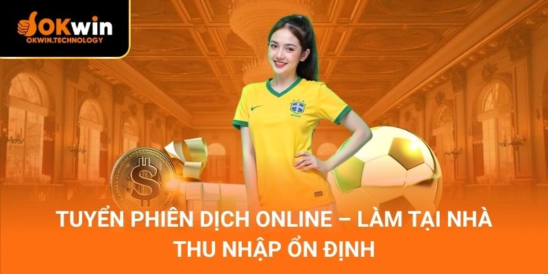 Tuyển Phiên Dịch Online – Làm tại nhà, thu nhập ổn định