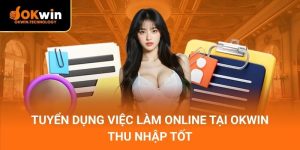Tuyển dụng Việc Làm Online tại OKWIN – thu nhập tốt