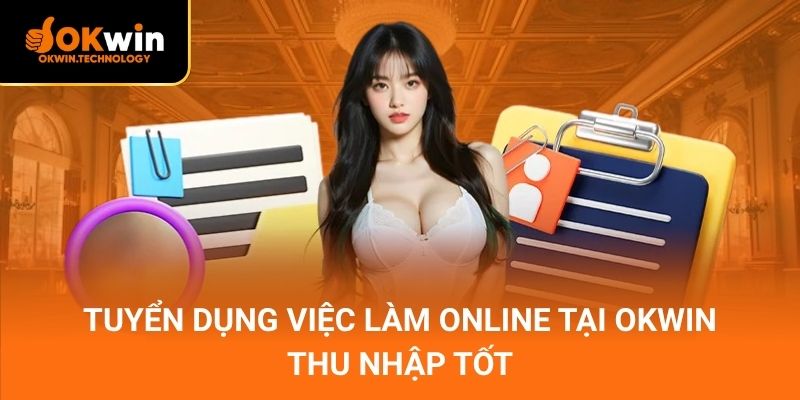 Tuyển dụng Việc Làm Online tại OKWIN – thu nhập tốt